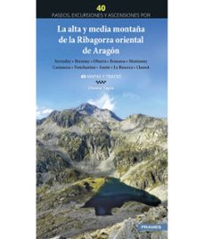la alta y media montaña de la ribagorza oriental de aragón. 40 pa seos, excursiones y ascensiones-chema tapia-9788483216552