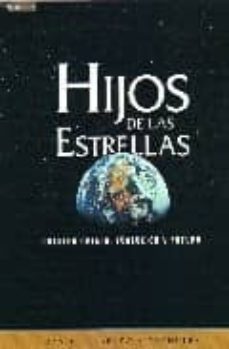 hijos de las estrellas: nuestro origen, evolucion y futuro-9788483232552