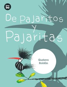 de pajaritos y pajaritas-gustavo roldan-9788483435052