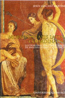 morfosintaxis latina coordinativa coordinacion como criterio de a nalisis gramatical en tacito-jesus sanchez martinez-9788483711552