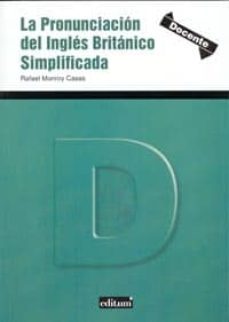 la pronunciacion del ingles britanico simplificada-rafael monroy casas-9788483718452
