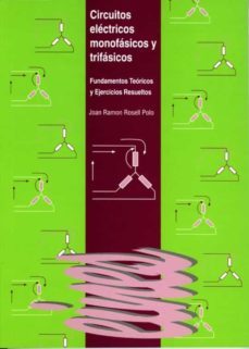 circuitos electricos monofasicos y trifasicos. (ebook)-juan ramon rosell polo-9788484095552