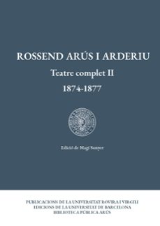 teatre complet ii (1874-1877)-rossend arus i arderiu-9788484248552