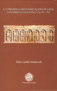 la primera cristianizacion de jaen: historia eclesiatica (ss. iv- ix)-9788484392552