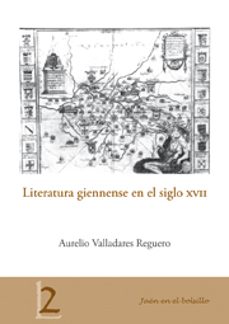 literatura giennense en el siglo xvii-aurelio valladares reguero-9788484395652