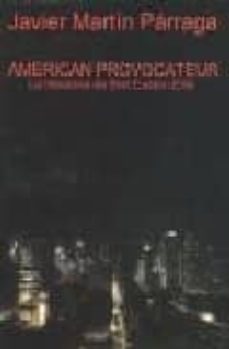 american provocateur: la literatura de bret easton ellis-9788484919452
