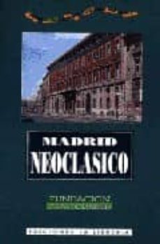 recorridos didacticos por madrid:madrid neoclasico-ramon hidalgo monteagudo-9788487290152