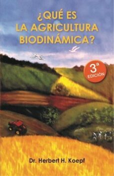 ¿que es la agricultura biodinamica? (3ª ed.)-herbert koepf-9788489197152