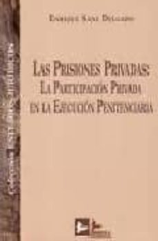 las prisiones privadas: la participacion privada en la ejecucion penitenciaria-9788489493452