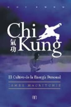 chi kung: el cultivo de la energia personal (3ª ed.)-james macritchie-9788489897052