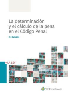 la determinacion y el calculo de la pena en el codigo penal (2ª ed.)-9788490208052