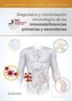 diagnostico y monitorizacion inmunologica de las inmunodeficienci as primarias y secundaria-eduardo lopez granados-9788490228852