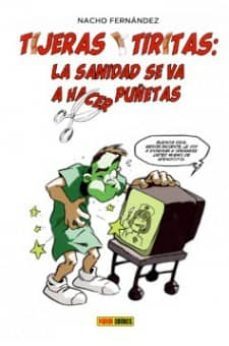 tijeras y tiritas: la sanidad se va a hacer puñetas-9788490245552