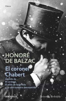 el coronel chabert seguido de el verdugo, el elixir de larga vida y la obra maestra desconocida-9788490322352
