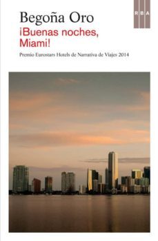 ¡buenas noches, miami!-begoña oro-9788490563052
