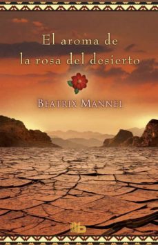 el aroma de la rosa del desierto-beatrix mannel-9788490703052