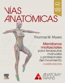 vias anatomicas. meridianos miofasciales para terapeutas manuales y profesionales del movimiento (4ª ed.)-9788491137252