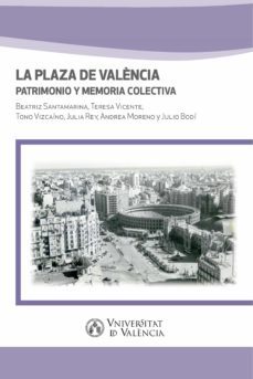 la plaza de valència. patrimonio y memoria colectiva (ebook)-beatriz santamarina-teresa vicente-tono vizcaino-9788491334552