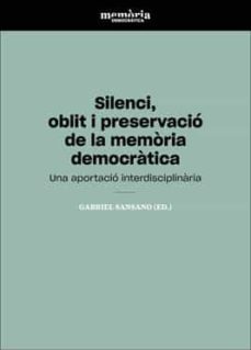 silenci, oblit i preservacio de la memoria democratica-9788491343752