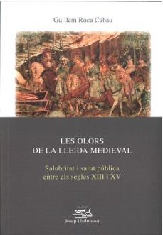 les olors de la lleida medieval-guillem roca cabau-9788491444152