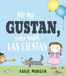 no me gustan, para nada, las fiestas-angie morgan-9788491457152