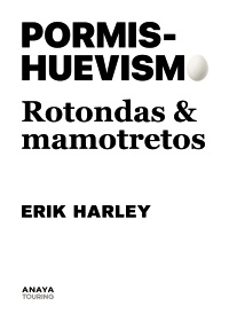 pormishuevismo: rotondas y mamotretos-erik harley-9788491589952