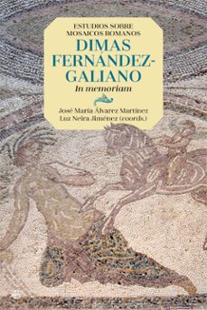 estudios sobre mosaicos romanos. dimas fernandez-galiano-jose maria alvarez martinez-luz neira jimenez-9788491643852