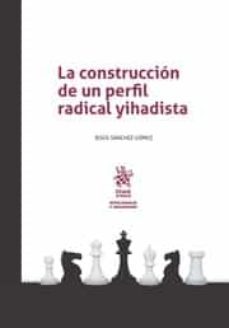 la construccion de un perfil radical yihadista-jesus sanchez gomez-9788491698852