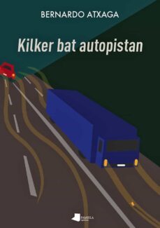 kilker bat autopistan-bernardo atxaga-9788491722052