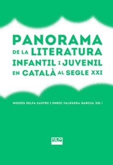 panorama de la literatura infantil i juvenil en catala al segle x xi-moises selfa sastre-9788491913252