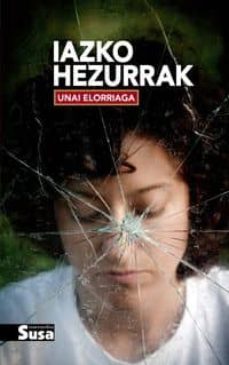 iazko hezurrak-unai elorriaga-9788492468652