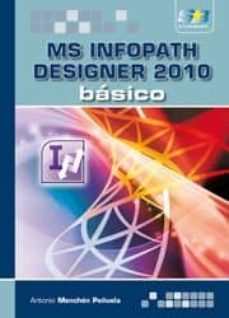 ms infopath designer 2010: basico-antonio merchen peñuela-9788492650552