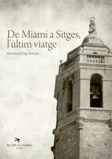 de miami a sitges, l ultim viatge-rosa maria puig i reixach-9788492745852
