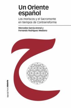 un oriente español: los moriscos y el sacromonte en tiempos de co ntrarreforma-9788492820252
