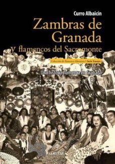zambras de granada y flamencos del sacromonte-curro albaicin-9788492924752
