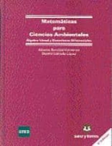 matematicas para ciencias ambientales (teoria y ejercicios): alge bra lineal y ecuaciones diferenciales (2ª ed.)-a. borobia vizmanos-b. estrada lopez-9788492948352