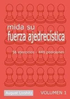 mida su fuerza ajedrecistica (vol. 1): 56 ejercicios, 48 posicion es-august livshitz-9788493213152