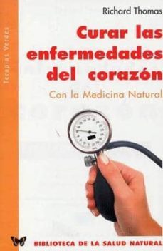 curar las enfermedades del corazon: con la medicina integrada-richard thomas-9788493303952