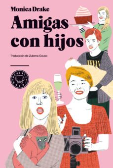 amigas con hijos-monica drake-9788494167652