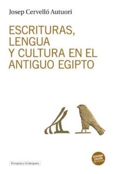 escrituras, lengua y cultura en el antiguo egipto-josep cervello autuori-9788494190452