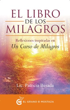 el libro de los milagros: reflexiones inspiradas en un curso de milagros-patricia besada-9788494279652