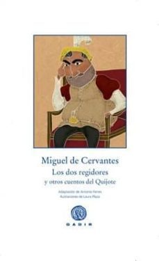 los dos regidores y otros cuentos del quijote-miguel de cervantes saavedra-9788494363252