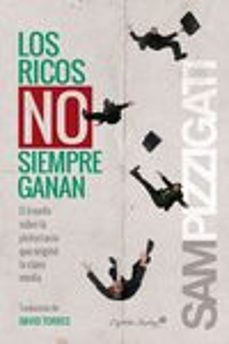 los ricos no siempre ganan: el triunfo sobre la plutocracia que origino la clase media-sam pizzigati-9788494381652