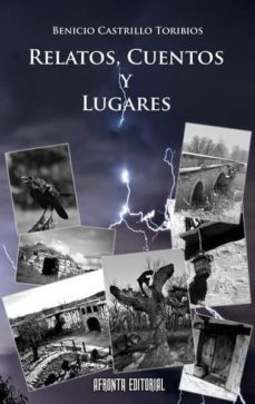 relatos, cuentos y lugares-benicio castrillo toribios-9788494382352