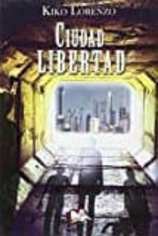 ciudad libertad-kilo lorenzo-9788494551352