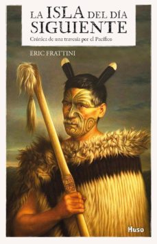 la isla del dia siguiente: cronica de una travesia por el pacifico-eric frattini-9788494576652