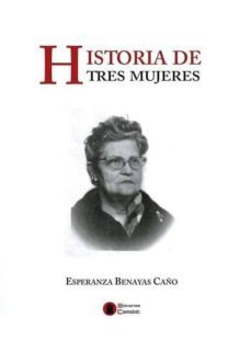 historia de tres mujeres-esperanza benayas caño-9788494602252