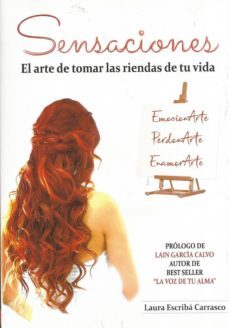 sensaciones: el arte de tomar las riendas de tu vida-laura escriba carrasco-9788494716652