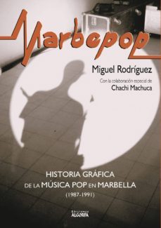 marbepop. historia grafica de la musica pop en marbella (1987-199 1)-9788494734052