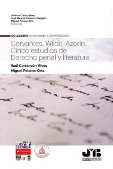 cervantes, wilde, azorin: cinco estudios de derecho penal y liter atura-raul carranca y rivas-9788494845352